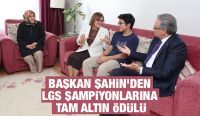 BAŞKAN ŞAHİN’DEN LGS ŞAMPİYONLARINA TAM ALTIN ÖDÜLÜ