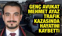 Genç Avukat Mehmet Ayaz Trafik Kazasında Hayatını Kaybetti