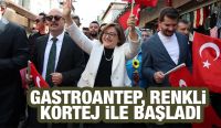 GASTROANTEP, RENKLİ KORTEJ İLE BAŞLADI
