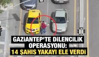 Gaziantep’te Dilencilik Operasyonu: 14 Şahıs Yakayı Ele Verdi