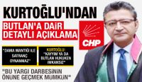 KURTOĞLU’NDAN BUTLAN’A DAİR DETAYLI AÇIKLAMA