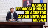 BAŞKAN FEDAİOĞLU’NDAN 30 AĞUSTOS ZAFER BAYRAMI MESAJI