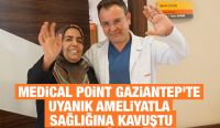 Medical Point Gaziantep'te Uyanık Ameliyatla Sağlığına Kavuştu