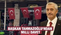 BAŞKAN TAHMAZOĞLU’NDAN MİLLİ DAVET
