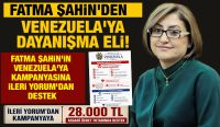 FATMA ŞAHİN'İN VENEZUELA'YA KAMPANYASINA İLERİ YORUM'DAN DESTEK