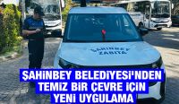 ŞAHİNBEY BELEDİYESİ’NDEN TEMİZ BİR ÇEVRE İÇİN YENİ UYGULAMA