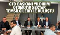 GTO Başkanı Yıldırım Otomotiv Sektör Temsilcileriyle Buluştu
