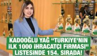Kadooğlu Yağ “Türkiye’nin İlk 1000 İhracatçı Firması” listesinde 154. Sırada!