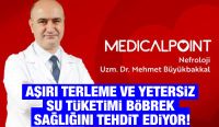 Aşırı Terleme ve Yetersiz Su Tüketimi Böbrek Sağlığını Tehdit Ediyor!