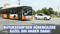 BÜYÜKŞEHİR’DEN ÖĞRENCİLERE GÜZEL BİR HABER DAHA!