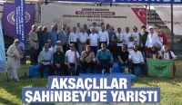 AKSAÇLILAR ŞAHİNBEY’DE YARIŞTI