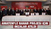 AMATEM’LE BAHAR PROJESİ İÇİN İMZALAR ATILDI
