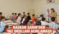 BAŞKAN ŞAHİN’DEN YAZ OKULLARI AÇIKLAMASI!