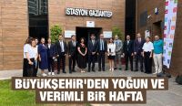 BÜYÜKŞEHİR’DEN YOĞUN VE VERİMLİ BİR HAFTA