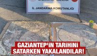 Gaziantep’in tarihini satarken yakalandılar!