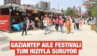 GAZİANTEP AİLE FESTİVALİ TÜM HIZIYLA SÜRÜYOR