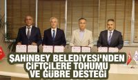 ŞAHİNBEY BELEDİYESİ’NDEN ÇİFTÇİLERE TOHUMU VE GÜBRE DESTEĞİ