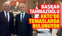 Başkan Tahmazoğlu KKTC’de Temaslarda Bulunuyor