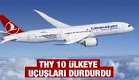 THY 10 ülkeye uçuşları durdurdu