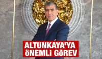Altunkaya’ya önemli görev
