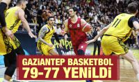 Gaziantep Basketbol 79-77 yenildi