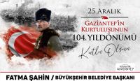 25 ARALIK GAZİANTEP'İN KURTULUŞUNUN 104. YILDÖNÜMÜ KUTLU OLSUN