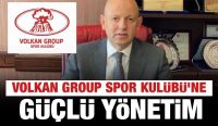 Volkan Group Spor Kulübü’ne güçlü yönetim