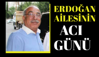 Erdoğan ailesinin acı günü