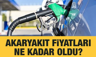 Akaryakıt fiyatları ne kadar oldu?