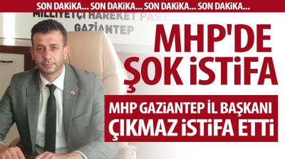 MHP'de şok istifa: MHP Gaziantep İl Başkanı Çıkmaz istifa etti