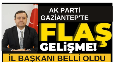 AK Parti Gaziantep'te İl başkanı belli oldu