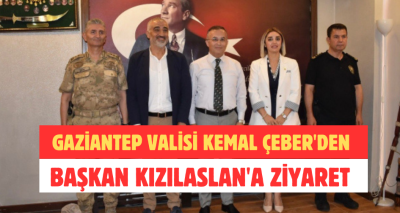 Gaziantep Valisi Kemal Çeber'den Başkan Kızılaslan'a ziyaret