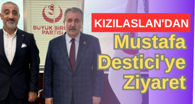 Orhan Kızılaslan'dan Mustafa Destici'ye Ziyaret