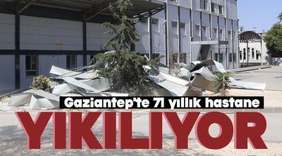 Gaziantep'te 71 yıllık hastane yıkılıyor