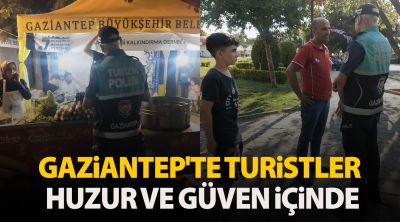 Gaziantep'te turistler huzur ve güven içinde