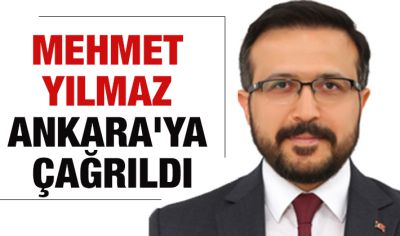 Mehmet Yılmaz Ankara'ya çağrıldı