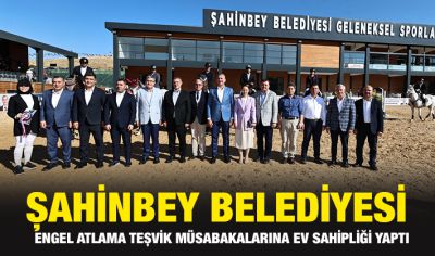 ŞAHİNBEY BELEDİYESİ ENGEL ATLAMA TEŞVİK MÜSABAKALARINA EV SAHİPLİĞİ YAPTI