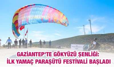 GAZİANTEP'TE GÖKYÜZÜ ŞENLİĞİ: İLK YAMAÇ PARAŞÜTÜ FESTİVALİ BAŞLADI