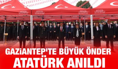 Gaziantep'te Büyük Önder Atatürk anıldı