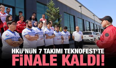 HKÜ'nün 7 Takımı TEKNOFEST'te Finale Kaldı!