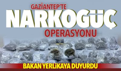 Bakan Yerlikaya duyurdu: Gaziantep'te NARKOGÜÇ operasyonu 