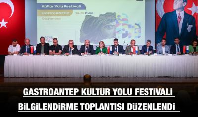 GASTROANTEP KÜLTÜR YOLU FESTİVALİ BİLGİLENDİRME TOPLANTISI DÜZENLENDİ  