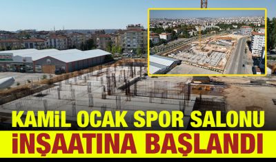 KAMİL OCAK SPOR SALONU İNŞAATINA BAŞLANDI 