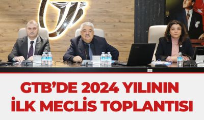 GTB’DE 2024 YILININ İLK MECLİS TOPLANTISI