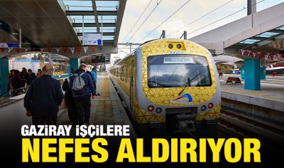 GAZİRAY İŞÇİLERE NEFES ALDIRIYOR