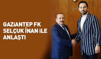 Gaziantep FK Selçuk İnan ile anlaştı 