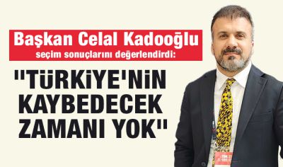 Başkan Celal Kadooğlu, seçim sonuçlarını değerlendirdi: 