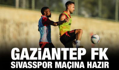 Gaziantep FK Sivasspor maçına hazır