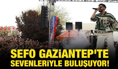 SEFO GAZİANTEP’TE SEVENLERİYLE BULUŞUYOR!