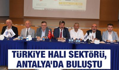 Türkiye Halı Sektörü, Antalya’da Buluştu